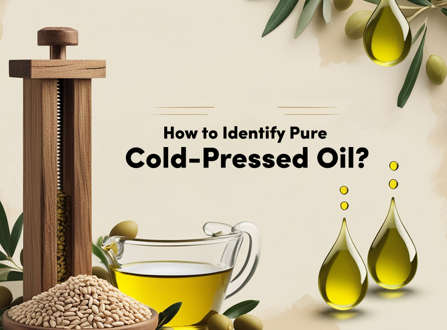 How to Identify Pure Cold-Pressed Oil? 5 Simple Ways to Spot Authenticity
